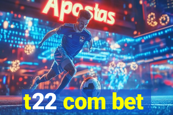 t22 com bet